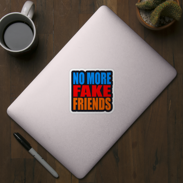 No more fake friends by Evergreen Tee